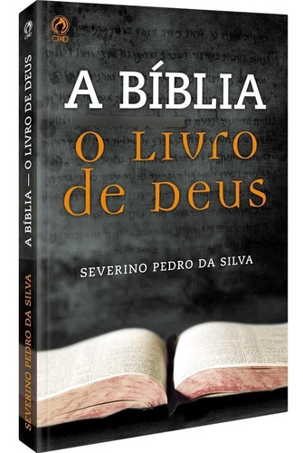 Livro: A Bíblia O Livro De Deus - Severino Pedro Da Silva