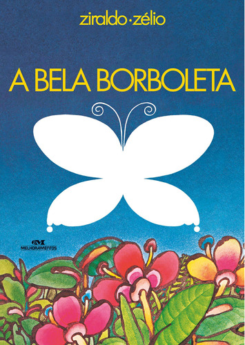 A Bela Borboleta, de Pinto, Ziraldo Alves. Série Ziraldo – Mundo Colorido Editora Melhoramentos Ltda., capa mole em português, 2009