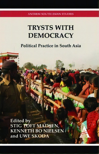 Trysts With Democracy, De Stig Toft Madsen. Editorial Anthem Press, Tapa Dura En Inglés