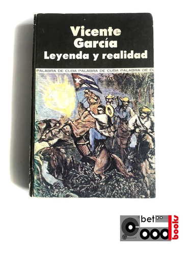 Libro Vicente García: Leyenda Y Realidad - Palabra De Cuba