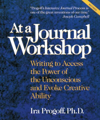 Libro: At A Journal Workshop: Writing To Access The Power Of