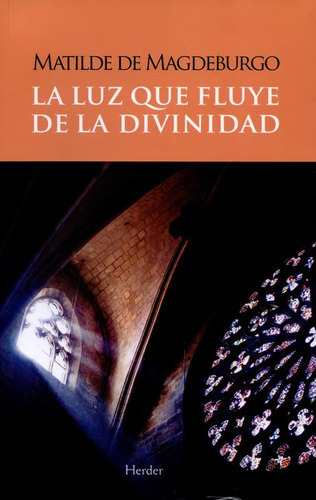 La Luz Que Fluye De La Divinidad, De De Magdeburgo, Matilde. Editorial Herder, Tapa Blanda, Edición 1 En Español, 2016