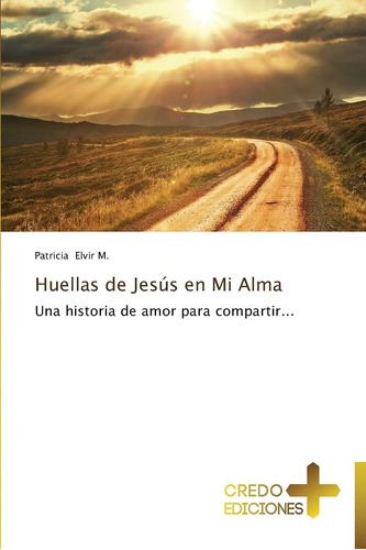 Libro Huellas De Jesús En Mi Alma Una Historia De Amor Para