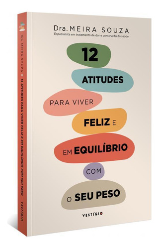 Livro 12 Atitudes Para Viver Feliz E Em Equilíbrio Com O Seu