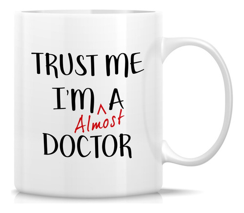 Taza Divertida Retreez - Trust Me Im Almost A Doctor Tazas D