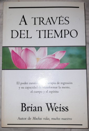 Libro A Través Del Tiempo El Poder De La Terapia De Regresio