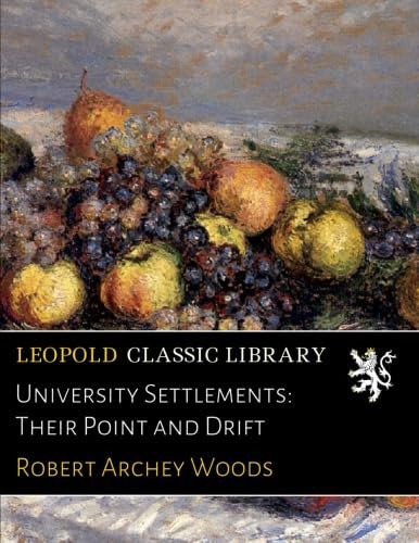 Libro:  University Settlements: Their Point And Drift