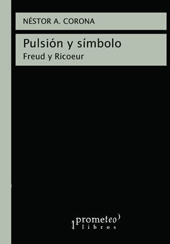Pulsion Y Simbolo Freud Y Ricoeur - Corona, Nestor, de Corona, Néstor A.. Editorial Independently Published en español