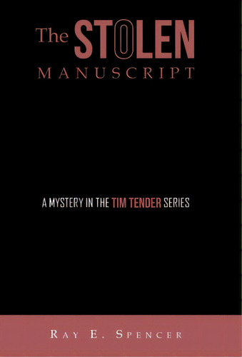 The Stolen Manuscript: A Mystery In The Tim Tender Series, De Spencer, Ray E.. Editorial Archway Pub, Tapa Dura En Inglés