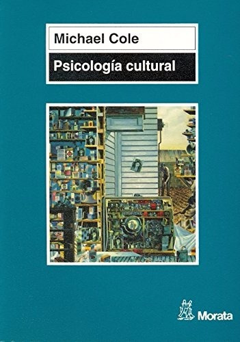 Psicología Cultural: Una Disciplina Del Pasado Y Del Futuro: Sin Datos, De Michael Cole. Serie Sin Datos, Vol. 0. Editorial Morata, Tapa Blanda, Edición Sin Datos En Español, 2003