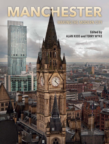 Libro: Manchester: Making The Modern City