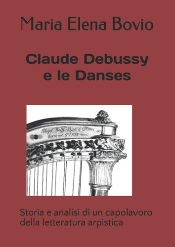 Libro: Claude Debussy E Le Danses: Storia E Analisi Di Un Ca