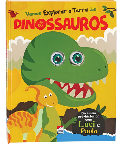 Olhinhos Esbugalhados! Vamos Explorar a Terra dos Dinossauros, de Brijbasi Art Press Ltd. Editorial Happy Books Editora Ltda., capa dura em português, 2020