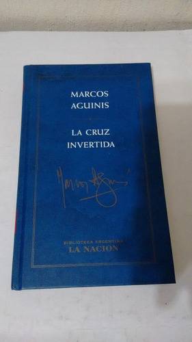 La Cruz Invertida De Marcos Aguinis - La Nacion (usado) A1