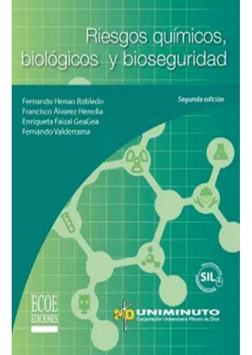 Riesgos Quimicios, Biologicos Y Bioseguridad: Riesgos Quimicios, Biologicos Y Bioseguridad, De Varios Autores. Editorial Ecoe Ediciones Uniminuto, Tapa Blanda, Edición 1 En Español, 2014