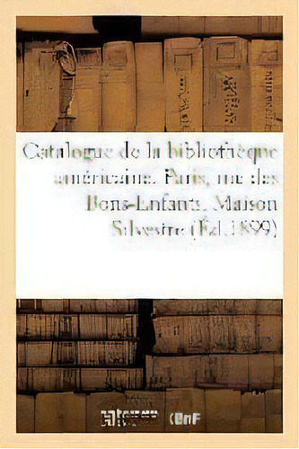 Catalogue De La Bibliotheque Americaine, De Sans Auteur. Editorial Hachette Livre - Bnf, Tapa Blanda En Francés