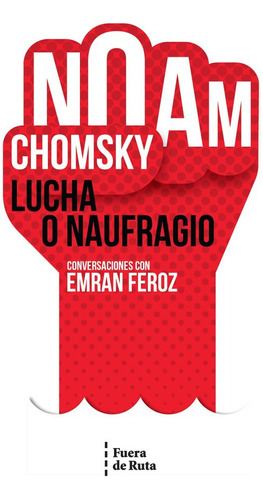 Lucha O Naufragio, De Chomsky, Noam Feroz, Emran. Editorial Fuera De Ruta, Tapa Blanda En Español