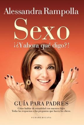 Libro Sexo  Y Ahora Que Digo ?! De Alessandra Rampolla