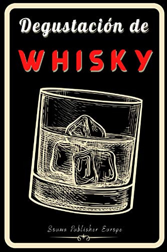 Degustacion De Whisky: Cuaderno De Whisky Un Libro Y Diario