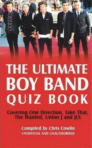 The Ultimate Boy Band Quiz Book, De Chris Cowlin. Editorial Apex Publishing Limited, Tapa Blanda En Inglés