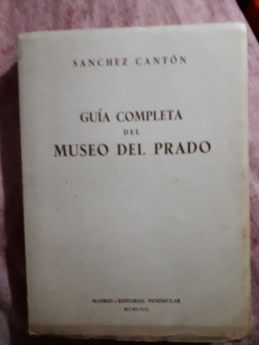 Sánchez Cantón Guía Completa Del Museo Del Prado Con Entrada