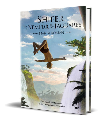 Shifer En El Templo De Los Jaguares, De Marta Roman. Editorial Martinez Roca, Tapa Blanda En Español, 2021