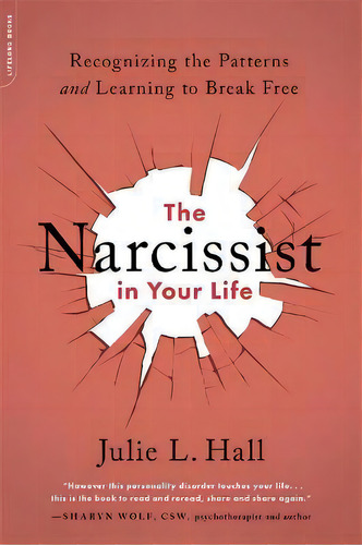 The Narcissist In Your Life : Recognizing The Patterns And Learning To Break Free, De Julie L. Hall. Editorial Hachette Books, Tapa Blanda En Inglés