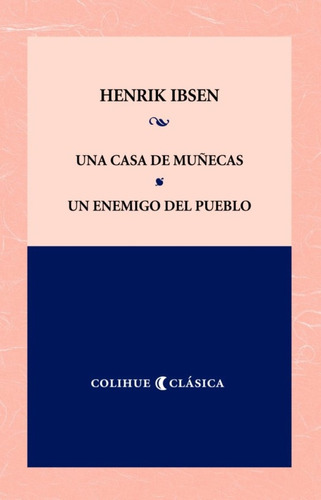 Una Casa De Muñecas - Un Enemigo Del Pueblo - Henrik Ibsen