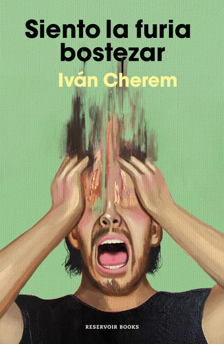 Siento La Furia Bostezar, De Cherem, Ivan. Editorial Reservoir Books, Tapa Blanda, Edición 01 En Español, 2024