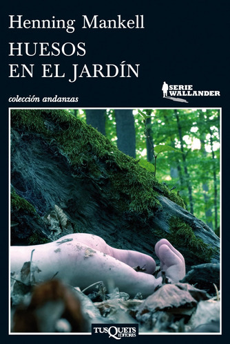 Huesos en el jardín, de Mankell, Henning. Serie Andanzas Editorial Tusquets México, tapa blanda en español, 2014