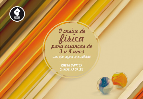 O Ensino de Física para Crianças de 3 a 8 Anos: Uma Abordagem Construtivista, de DeVries, Rheta. Editorial Penso Editora Ltda.,Naeyc, capa mole em português, 2013