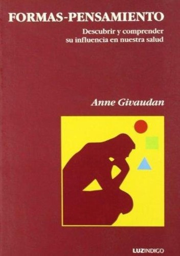 Formas Pensamiento - Descubrir Y Comprender Su Influencia En Nuestra Salud, De Givaudan Anne. Editorial Indigo, Tapa Blanda En Español, 2007