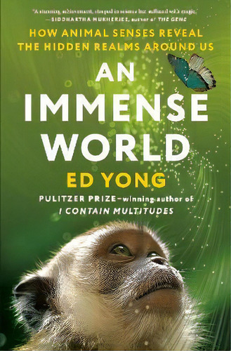 An Immense World : How Animal Senses Reveal The Hidden Realms Around Us, De Ed Yong. Editorial Random House Usa Inc, Tapa Dura En Inglés