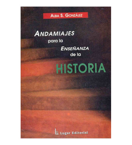 Andamiajes Para La Enseñanza De La Historia, De Gonzalez, A