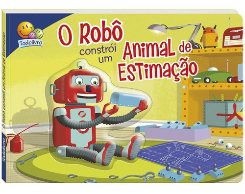 Aventuras Fantásticas II: O Robô constrói um animal de estimação, de The Clever Factory, Inc.. Editorial Todolivro, capa mole em português, 2022