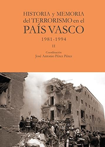 Historia Y Memoria Del Terrorismo En El País Vasco: 1984-199