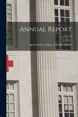 Libro Annual Report; 1977-78 - San Francisco (calif ) Dep...