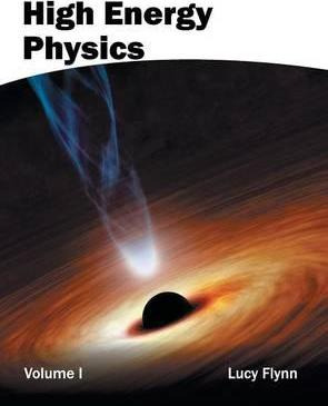 Libro High Energy Physics: Volume I - Lucy Flynn