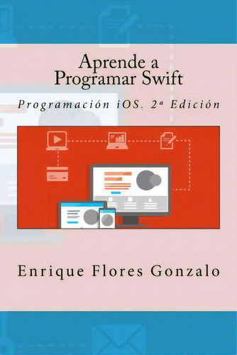 Aprende A Programar Swift, De Enrique Flores Gonzalo. Editorial Createspace Independent Publishing Platform, Tapa Blanda En Español