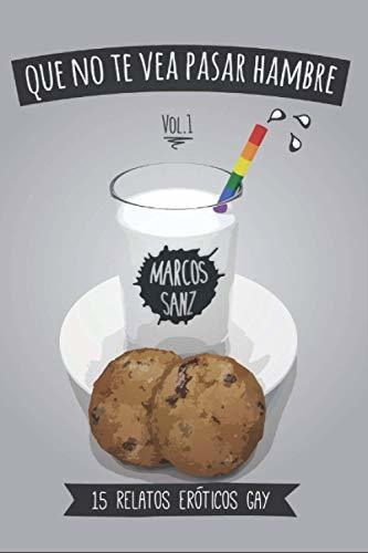 Libro : Que No Te Vea Pasar Hambre 15 Relatos Eroticos Gay,