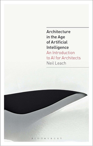 Book: Architecture In The Age Of Artificial Intelligence....