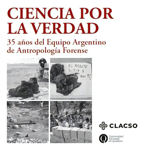 Ciencia Por La Verdad: 35 Años Del Equipo Argentino De Antropología Forense, De Aa.vv. Editorial Clacso Libros, Tapa Blanda En Español