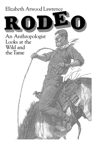 Libro: Rodeo: An Anthropologist Looks At The Wild And The