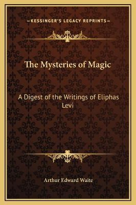 Libro The Mysteries Of Magic : A Digest Of The Writings O...