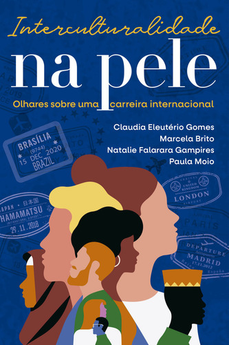 Interculturalidade Na Pele: Olhares Sobre Uma Carreira Internacional, De Claudia Eleutério Gomes. Editora Lura Editorial, Capa Mole Em Português, 2022