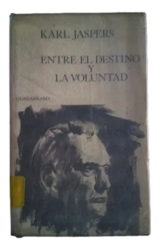 Entre El Destino Y La Voluntad Karl Jaspers F15