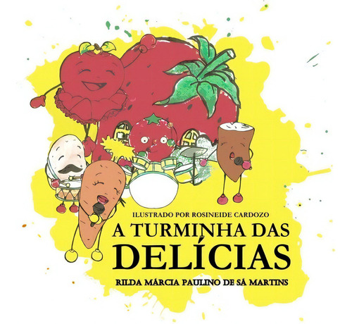 A Turminha Das Delícias, De Rilda Márcia Paulino De Sá Martins. Série Não Aplicável, Vol. 1. Editora Clube De Autores, Capa Mole, Edição 1 Em Português, 2019