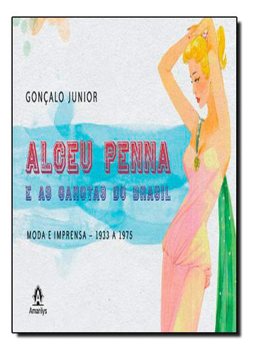 Alceu Penna E As Garotas Do Brasil, De Gonçalo Junior,. Amarilys Editora Em Português