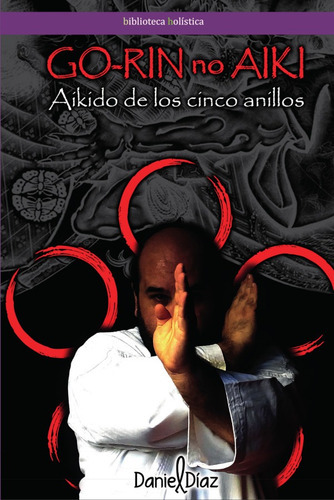 Aikido De Los Cinco Anillos - Go-rin No Aiki, De Daniel Díaz. Editorial Mandala, Tapa Blanda En Español, 2021