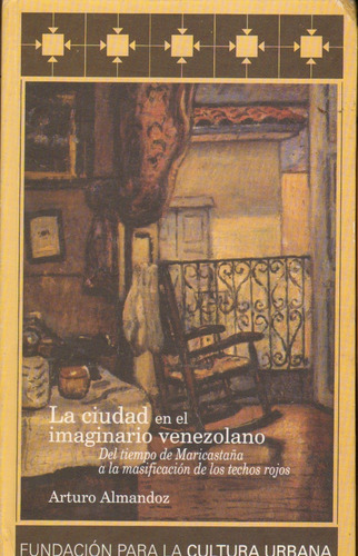 La Ciudad En El Imaginario Venezolano Arturo Almandoz (Usado)